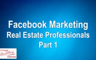 Facebook Marketing for Webinar: Real Estate Professionals Part 1