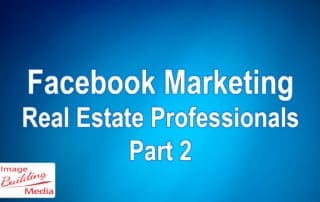 Webinar: Facebook Marketing for Real Estate Professionals - Part 2